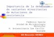 Importancia de la detección de variantes minoritarias de mutaciones de resistencia Federico García Unidad de Microbiología Molecular H. Universitario San