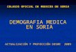 COLEGIO OFICIAL DE MEDICOS DE SORIA DEMOGRAFIA MEDICA EN SORIA ACTUALIZACIÓN Y PROYECCIÓN DESDE 2009