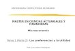 UNIVERSIDAD COMPLUTENSE DE MADRID MÁSTER EN CIENCIAS ACTUARIALES Y FINANCIERAS Microeconomía Tema 1 (Parte 2): Las preferencias y la utilidad Prof. Juan