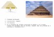 1.Pirámide Escalonada. 2.Localización: Saqqara 3.III Dinastía 4.Es la pirámide más antigua construida en Egipto y en el mundo. Primero fue diseñada como