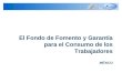 El Fondo de Fomento y Garantía para el Consumo de los Trabajadores MÉXICO