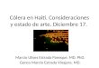 Cólera en Haití. Consideraciones y estado de arte. Diciembre 17. Marcio Ulises Estrada Paneque. MD. PhD. Genco Marcio Estrada Vinajera. MD