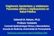 Vaginosis bacteriana y embarazo : Panorama clínica e implicaciones en Salud Pública Deborah B. Nelson, Ph.D. Profesor Asistente Centrode Epidemiología