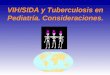 VIH/SIDA y Tuberculosis en Pediatría. Consideraciones