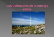 ¿Qué es la energía eólica? Los aerogeneradores o turbinas de viento fueron diseñados para aprovechar la fuerza del viento y, de ese modo, producir energía