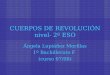 CUERPOS DE REVOLUCIÓN nivel- 2º ESO Ángela Lupiáñez Morillas 1º Bachillerato F (curso 07/08)