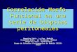 Correlación Morfo- Funcional en una serie de biopsias peritoneales Hospital Univ. La Paz. Madrid Hospital Univ. La Princesa. Madrid Hospital Univ. Guadalajara