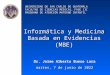 UNIVERSIDAD DE SAN CARLOS DE GUATEMALA FACULTAD DE CIENCIAS MÉDICAS, FASE III PROGRAMA DE ATENCIÓN MATERNO INFANTIL Informática y Medicina Basada en Evidencias