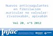 Http:// Nuevos anticoagulantes en fibrilación auricular no valvular: rivaroxabán, apixabán Vol 20, nº5 2012