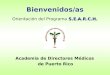 Bienvenidos/as S.E.A.R.C.H. Orientación del Programa S.E.A.R.C.H. Academia de Directores Médicos de Puerto Rico