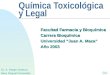 Química Toxicológica y Legal Facultad Farmacia y Bioquímica Carrera Bioquímica Universidad Juan A. Maza Año 2003 Dr. A. Sergio Saracco Bioq. Raquel Fernandez