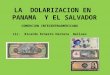 La Dolarizacion en Panama y El Salvador