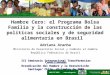 Hambre Cero: el Programa Bolsa Familia y la construcción de las políticas sociales y de seguridad alimentaria en Brasil Adriana Aranha Ministerio de Desarrollo