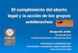 El cumplimiento del aborto legal y la acción de los grupos antiderechos Margareth Arilha Directora Ejecutiva Comisión de Ciudadanía y Reproducción, Brasil