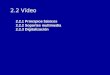 2.2 Vídeo 2.2.1 Principios básicos 2.2.2 Soportes multimedia 2.2.3 Digitalización