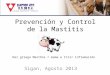 Prevención y Control de la Mastitis Sigan, Agosto 2013 Del griego Masthos = mama e Itis= inflamación