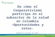 De cómo el Cooperativismo participa en el subsector de la salud en Colombia -Oportunidades y retos- Medellín Octubre de 2012