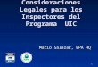 1 Consideraciones Legales para los Inspectores del Programa UIC Mario Salazar, EPA HQ