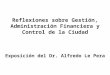 Reflexiones sobre Gestión, Administración Financiera y Control de la Ciudad Exposición del Dr. Alfredo Le Pera