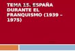 TEMA 15. ESPAÑA DURANTE EL FRANQUISMO (1939 – 1975) Historia de España Jaime Corona
