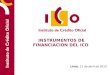 INSTRUMENTOS DE FINANCIACI“N DEL ICO Lleida, 11 de abril de 2013