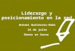 Liderazgo y posicionamiento en la red Antoni Gutiérrez-Rubí 24 de julio Dones en Xarxa