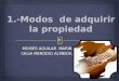 MOISES AGUILAR MARIN CELIA MERODIO ALMEIDA. 1.-Adquisición a títulos UNIVERSAL En la que se transfiere el patrimonio como conjunto de derechos y obligaciones