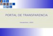 Portal de Transparencia PORTAL DE TRANSPARENCIA Noviembre, 2003
