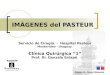 IMÁGENES del PASTEUR Servicio de Cirugía - Hospital Pasteur Montevideo - Uruguay Clínica Quirúrgica 1 Prof. Dr. Gonzalo Estapé Diseño: Dr. Oscar Villanueva