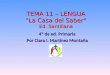 TEMA 11 – LENGUA La Casa del Saber Ed. Santillana 4º de ed. Primaria Por Clara I. Martínez Montaña
