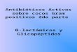 ß-lactámicos y Glicopéptidos Antibióticos Activos sobre cocos Gram positivos 2da parte