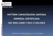 ISO 9001: 2000 NCH 2728 PATTERN CAPACITACION LIMITADA EMPRESA CERTIFICADA ISO 9001:2008 Y NCH 2728:2003 PATTERN LTDA. – GENERAL DEL CANTO 112 - OF. 103
