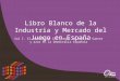 Libro Blanco de la Industria y Mercado del Juego en España Vol I. El mercado de los juegos de Envite, Suerte y azar en la Democracia española