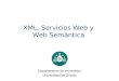 XML, Servicios Web y Web Semántica Departamento de Informática Universidad de Oviedo