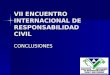 VII ENCUENTRO INTERNACIONAL DE RESPONSABILIDAD CIVIL CONCLUSIONES