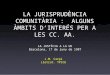 LA JURISPRUDÈNCIA COMUNITÀRIA : ALGUNS ÀMBITS DINTERÉS PER A LES CC. AA. LA JUSTÍCIA A LA UE Barcelona, 17 de juny de 1987 J.M. Carpi Lletrat. TPICE