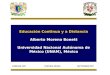 Educación Continua y a Distancia Alberto Moreno Bonett Universidad Nacional Autónoma de México (UNAM), México COBENGE 2007 CURITIBA, BRAZIL SEPTIEMBRE