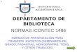 NORMAS ICONTEC 1486 NORMAS DE PRESENTACIÓN PARA TRABAJOS ESCRITOS (SEMINARIOS DE GRADO, PASANTIAS, MONOGRAFÍAS, TESIS, Y OTROS TRABAJOS) DEPARTAMENTO DE