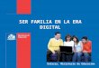 SER FAMILIA EN LA ERA DIGITAL Enlaces, Ministerio de Educación