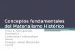 Conceptos fundamentales del Materialismo Histórico Tema 2. Antropología Económica. Licenciatura Antropología Social Profesor: David Florido del Corral