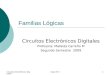 Circuitos Electrónicos DigitalesClase N°21 Familias Lógicas Circuitos Electrónicos Digitales Profesora: Mafalda Carreño M Segundo Semestre 2009