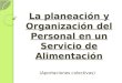 La planeación y Organización del Personal en un Servicio de Alimentación (Aportaciones colectivas)