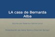 LA casa de Bernarda Alba Escrito por Federico García Lorca Presentación por Katie Teresi y Shannon Bunsen