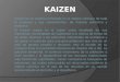 Kaizen es un sistema enfocado en la mejora continua de toda la empresa y sus componentes, de manera armónica y proactiva. El Kaizen surgió en el Japón