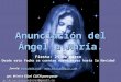 Anunciación del Ángel a María. unidosenelamorajesus@gmail.com Fiesta: 25 de marzo Desde esta fecha se cuentan nueve meses hasta la Navidad ,