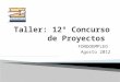 FONDOEMPLEO Agosto 2012. INFORMAR INSTRUIR Características generales del decimo segundo Concurso de Proyectos. Sobre los grandes ejes, que deben de considerar
