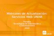 Miércoles de Actualización: Servicios Web UNAB Portales Tecnologías de Información y Comunicaciones 2010