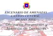 Oficina de Prevención y Atención de Desastres ESCENARIO DE AMENAZAS CANTON CENTRAL DE SAN JOSE