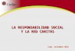 LA RESPONSABILIDAD SOCIAL Y LA RED CARITAS Lima, setiembre 2012