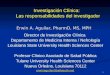 1 Investigación Clínica: Las responsabilidades del investigador Director de Investigación Clínica Departamento de Medicina Interna / Nefrología Louisiana
